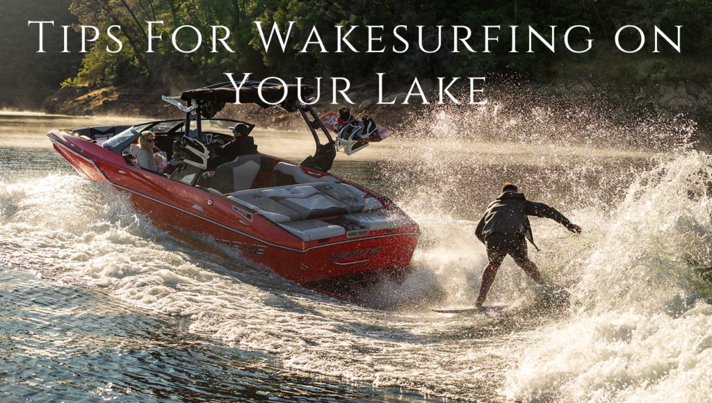 Tips For Wakesurfing on Your Lake Lakefront Living International, LLC