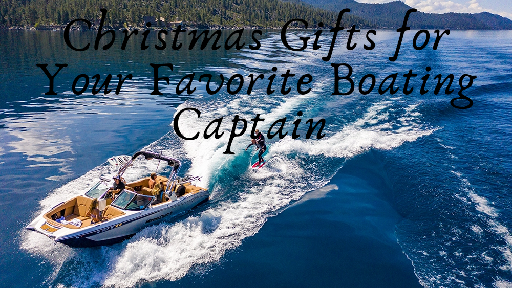 Christmas Gifts for Your Favorite Boating Captain - Lakefront