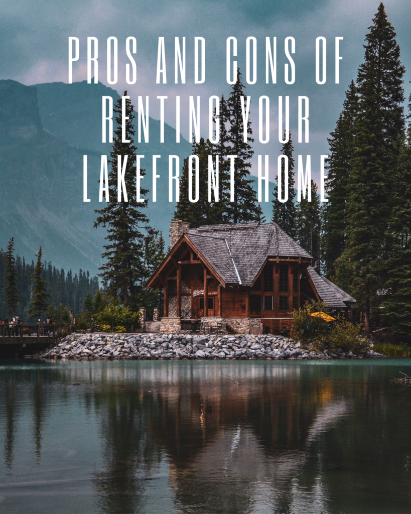 Pros and Cons of Renting Your Lakefront Home Lakefront Living