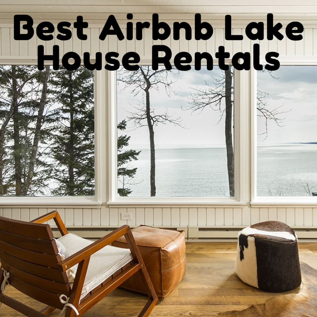 Best Airbnb Lake House Rentals - Lakefront Living International, LLC