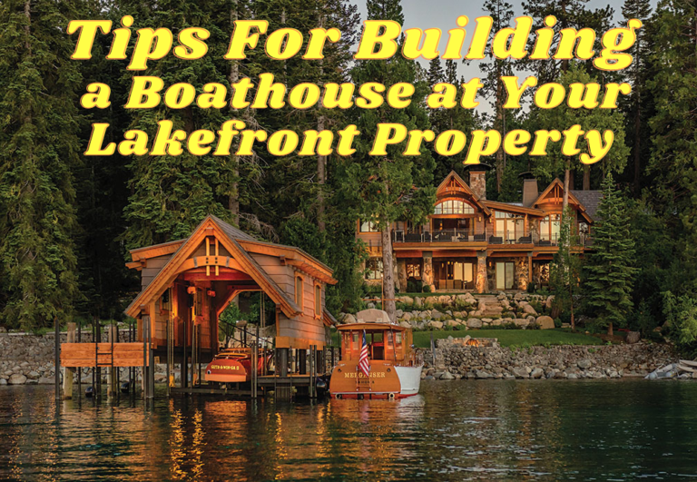 Tips For Building A Boathouse At Your Lakefront Property Lakefront 