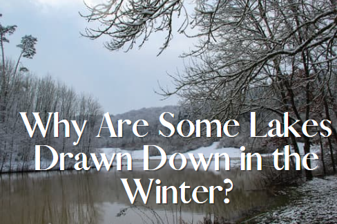 Why are some lakes drawn down in winter?